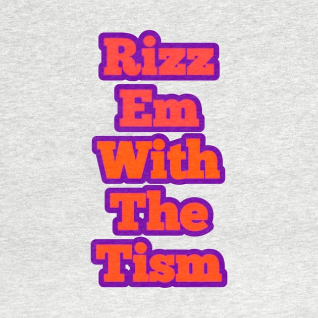 rizz-em-with-the-tism by Fashionkiller1